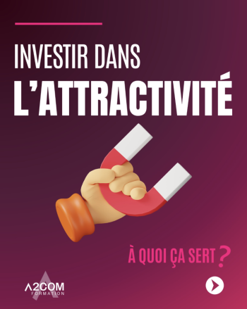 investir dans l attractivite avec a2com formation